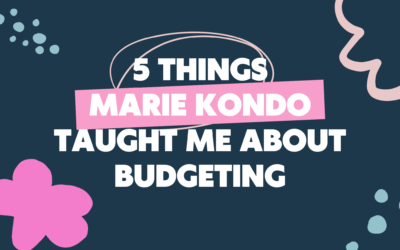 5 Things Marie Kondo Taught Me About Budgeting